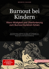 Burnout bei Kindern: Wenn Müdigkeit und Überforderung zum Burnout-Syndrom führen - Bendis A. I. Saage - Deutschland