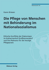 Die Pflege von Menschen mit Behinderung im Nationalsozialismus - Karen Briesen