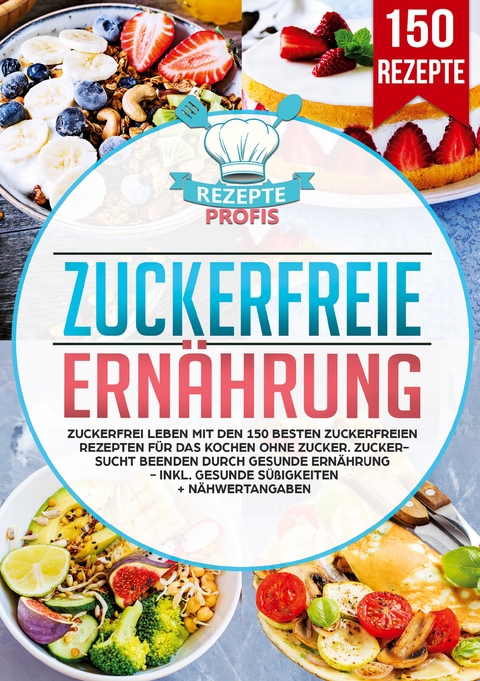 Zuckerfreie Ern&auml;hrung - Rezepte Profis