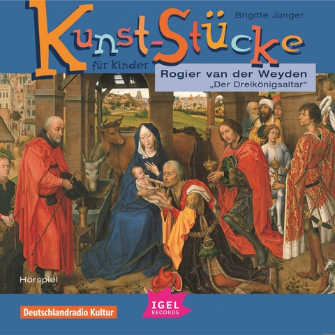 Kunst-St&uuml;cke f&uuml;r Kinder. Rogier van der Weyden. Der Dreik&ouml;nigsaltar. - Brigitte J&uuml;nger