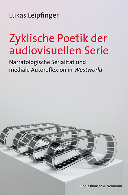 Zyklische Poetik der audiovisuellen Serie - Lukas Leipfinger