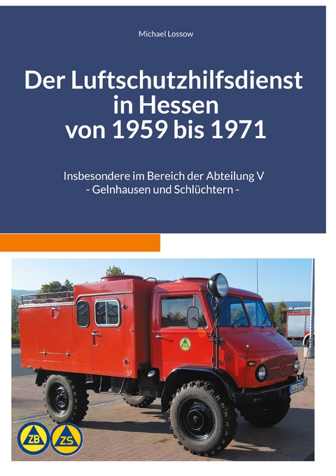 Der Luftschutzhilfsdienst in Hessen - Michael Lossow