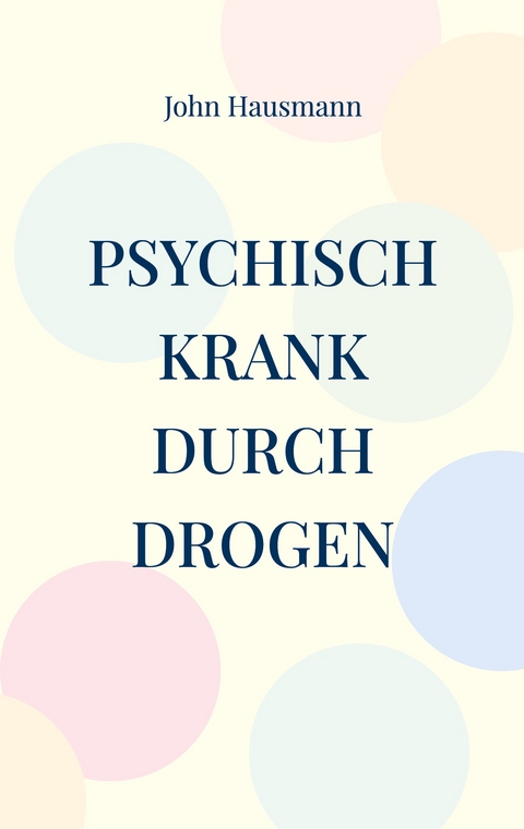 Psychisch krank durch Drogen - John Hausmann