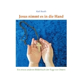 Jesus nimmt es in die Hand - Ralf Booth