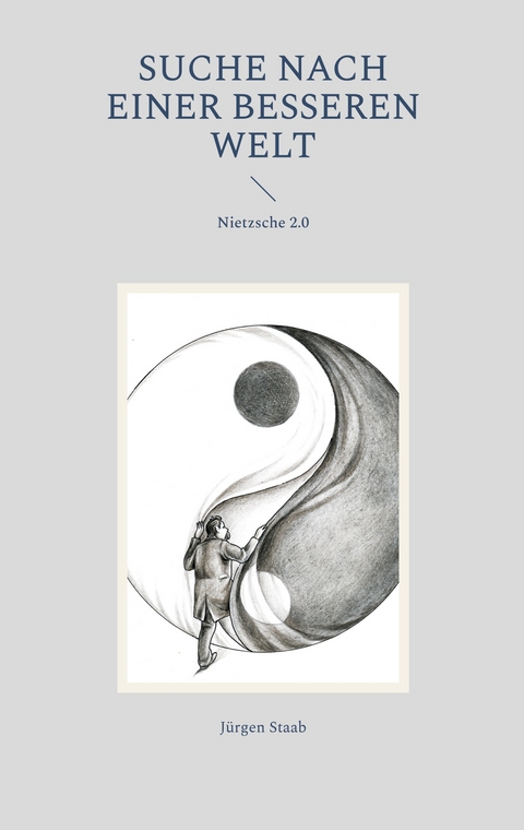 Suche nach einer besseren Welt - Jürgen Staab