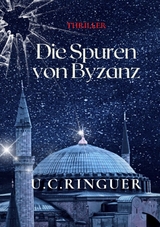 Die Spuren von Byzanz - U.C. Ringuer