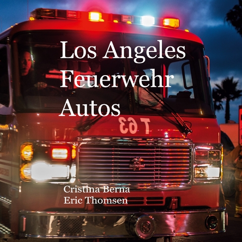 Los Angeles Feuerwehr Autos - Cristina Berna, Eric Thomsen