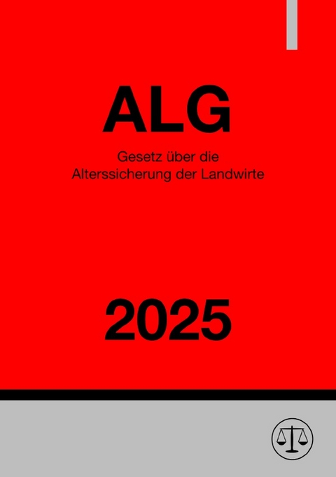 Gesetz &uuml;ber die Alterssicherung der Landwirte - ALG 2025 - Ronny Studier