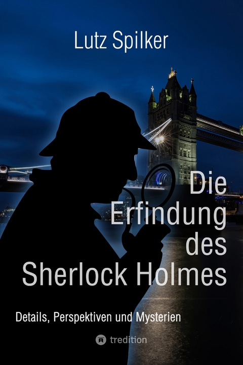 Die Erfindung des Sherlock Holmes - Lutz Spilker