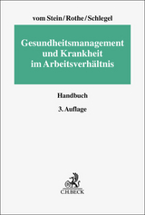 Gesundheitsmanagement und Krankheit im Arbeitsverhältnis - Stein, Jürgen vom; Rothe, Isabel; Schlegel, Rainer