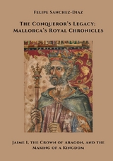 The Conqueror’s Legacy: Mallorca’s Royal Chronicles - Felipe Sanchez-Diaz