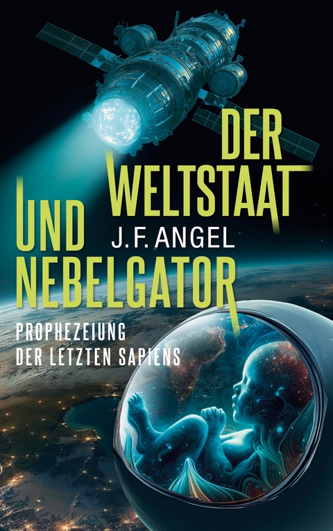 Der Weltstaat und Nebelgator - J.F. Angel