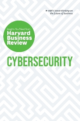 Cybersecurity -  Harvard Business Review, Alex Blau, Andrew Burt, Boris Groysberg, Roman V. Yampolskiy