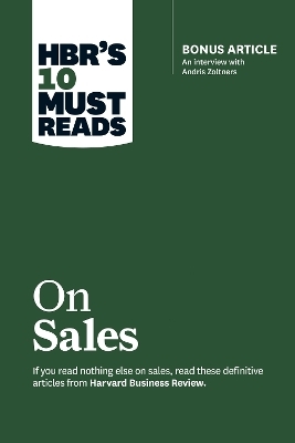 HBR's 10 Must Reads on Sales (with bonus interview of Andris Zoltners) (HBR's 10 Must Reads) -  Harvard Business Review, Philip Kotler, Andris Zoltners, James C. Anderson  Jr., Manish Goyal