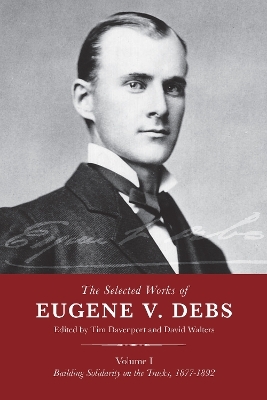 The Selected Works of Eugene V. Debs, Vol. I - 