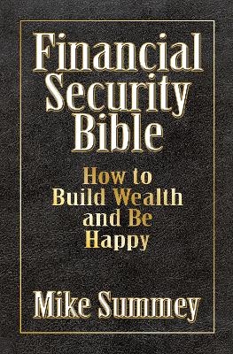 The Financial Security Bible - Mike Summey