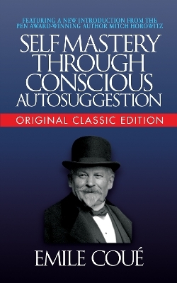 Self-Mastery Through Conscious Autosuggestion (Original Classic Edition) -  Cou
