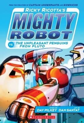 Ricky Ricotta's Mighty Robot vs the Unpleasant Penguins from Pluto #9 - Dav Pilkey