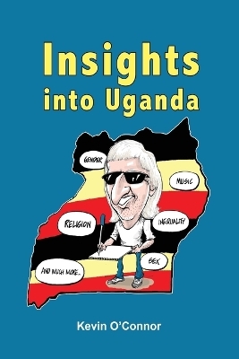 Insights into Uganda - Kevin O'Connor