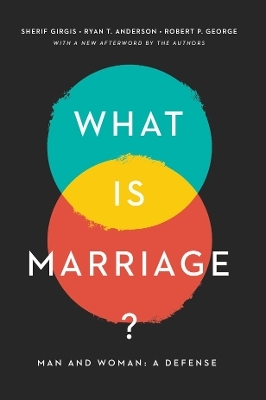 What Is Marriage? - Sherif Gergis, Ryan T. Anderson, Robert P. George
