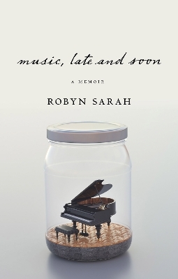 Music, Late and Soon - Robyn Sarah