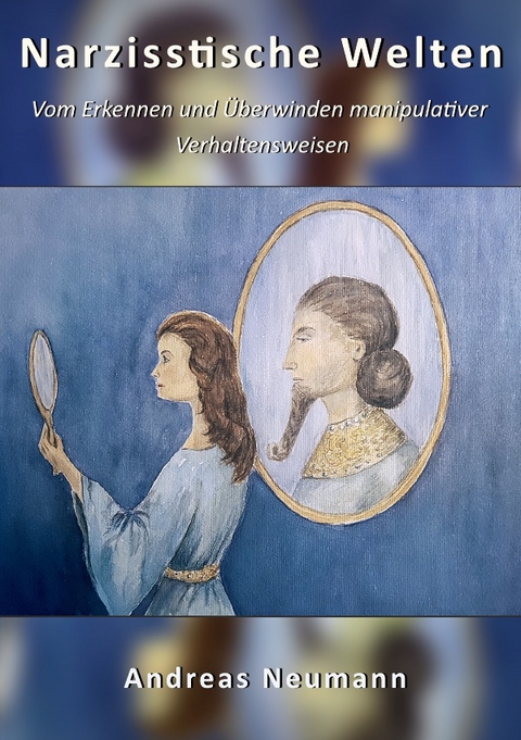 Narzisstische Welten - Andreas Neumann
