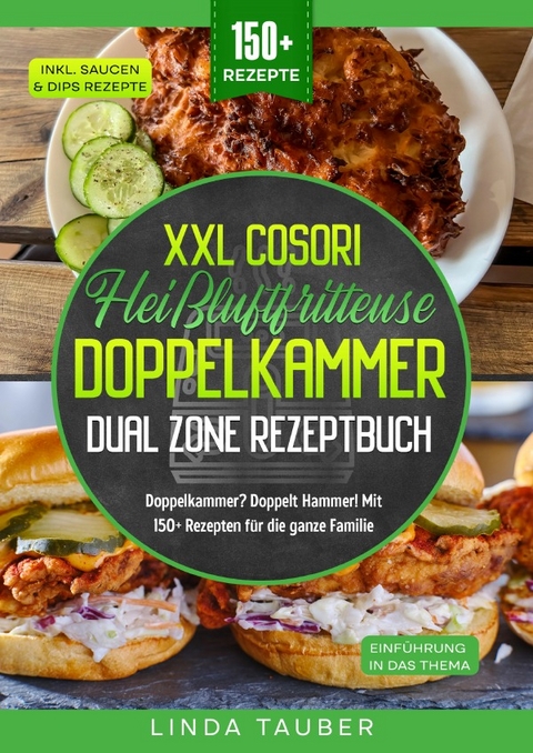 XXL Cosori Hei&szlig;luftfritteuse Doppelkammer Dual Zone Rezeptbuch - Linda Tauber