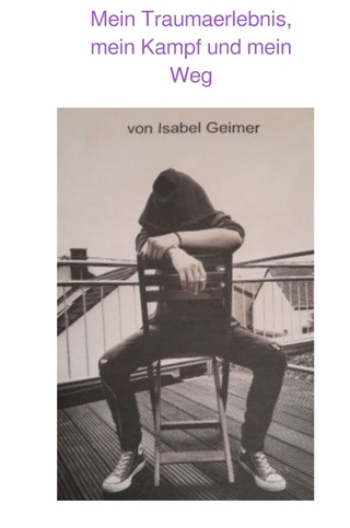 Mein Traumaerlebnis, mein Kampf und mein Weg