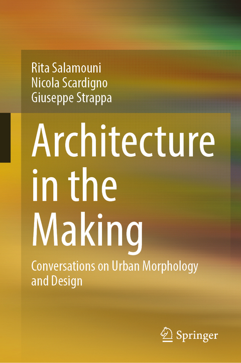 Architecture in the Making - Rita Salamouni, Nicola Scardigno, Giuseppe Strappa