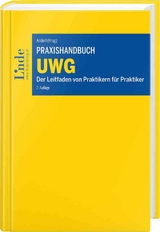 Praxishandbuch UWG - Francine Brogyanyi, Alexandra Ciarnau, Bernhard Heinzl, Alona Klammer, Heinrich K&uuml;hnert, Lisa Kulmer, Bernhard M&uuml;ller, Werner Nageler-Petritz, Herbert Pimmer, Bernhard Rieder, Dominik Schelling, Andreas Seling, Stephan Steinhofer, Kathrin Weber, Ida Woltran