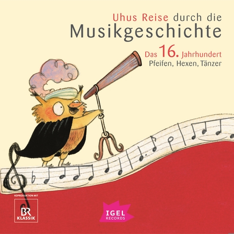 Uhus Reise durch die Musikgeschichte. Das 16. Jahrhundert - Barbara Weiß, Sylvia Schreiber, Cornelia Ferstl, Markus Vanhoefer, Katharina Neuschaefer