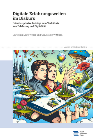 Digitale Erfahrungswelten im Diskurs