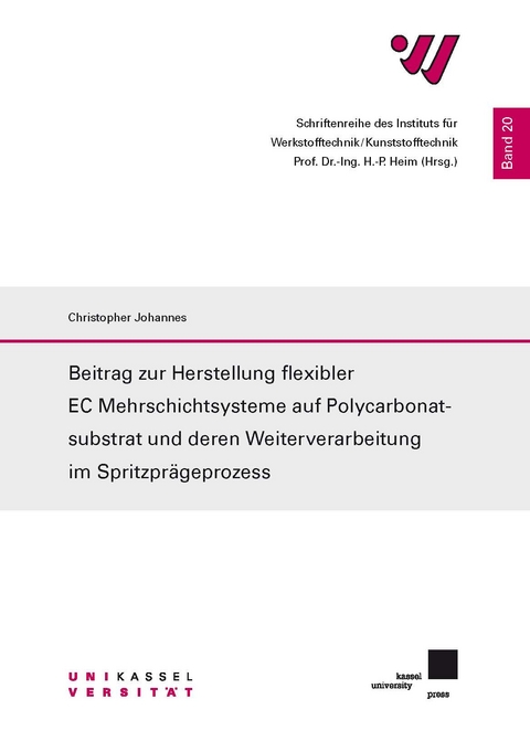 Beitrag zur Herstellung flexibler EC Mehrschichtsysteme auf Polycarbonatsubstrat und deren Weiterverarbeitung im Spritzpr&auml;geprozess - Christopher Johannes