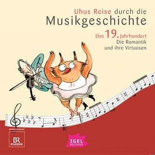 Uhus Reise durch die Musikgeschichte. Das 19. Jahrhundert. Die Romantik und ihre Virtuosen (2) - Sylvia Schreiber; Silke Wofrum; Markus Vanhoefer …