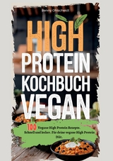 High Protein Kochbuch Vegan&mdash;100 Rezepte - Benny Ohlscheidt