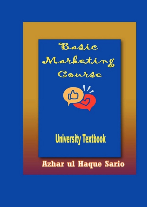 Basic Marketing Course - Azhar Ul Haque Sario