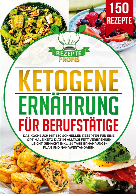 Ketogene Ern&auml;hrung f&uuml;r Berufst&auml;tige - Rezepte Profis