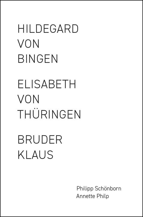 Elisabeth von Th&uuml;ringen / Hildegard von Bingen / Bruder Klaus (Gesamtpaket) - Beat Gugger, Elena Holzhausen, Annette Philp, Heidrun Rosenberg, Philipp Sch&ouml;nborn