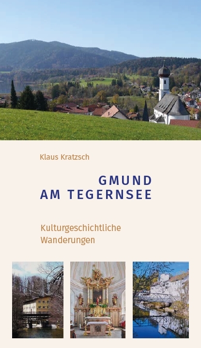 Gmund am Tegernsee &ndash; Kulturgeschichtliche Wanderungen - Klaus Kratzsch, Nicole Neratzoulis