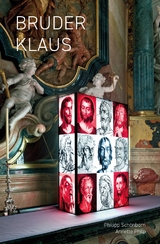 Bruder Klaus &ndash; Auf Reisen 2021&ndash;2025 - Beat Gugger, Annette Philp, Philipp Sch&ouml;nborn