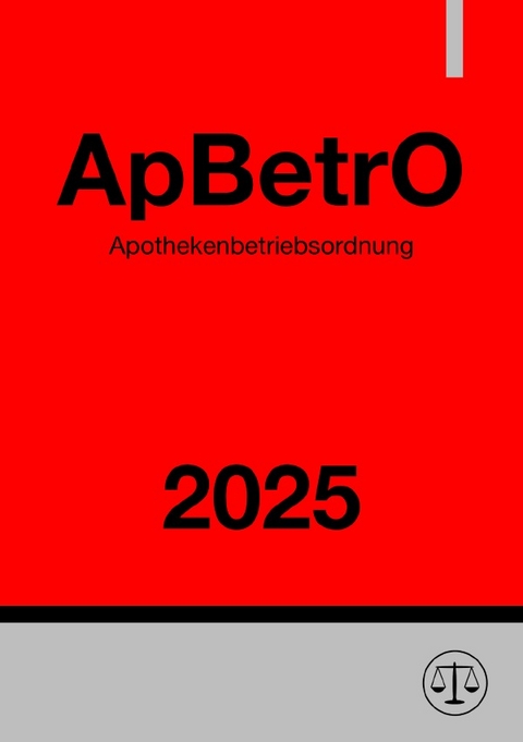 Apothekenbetriebsordnung - ApBetrO 2025 - Ronny Studier
