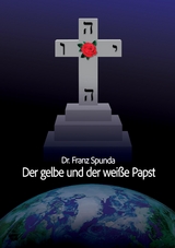 Der gelbe und der wei&szlig;e Papst - Franz Spunda