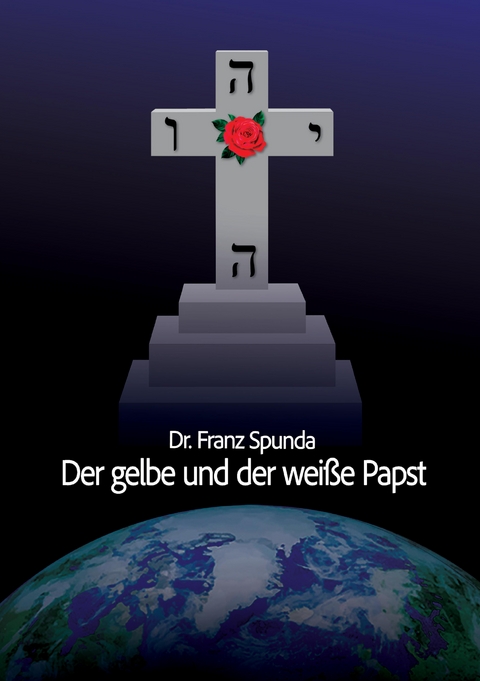 Der gelbe und der wei&szlig;e Papst - Franz Spunda