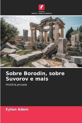 Sobre Borodin, sobre Suvorov e mais