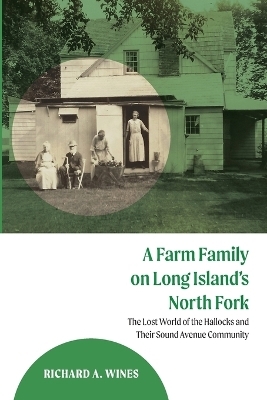 A Farm Family on Long Island's North Fork - Richard A. Wines
