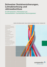 Schweizer Sozialversicherungen, Lohnabrechnung und Jahresabschluss - Geiger, Ingrid Katharina; Messi, Nicole; Kostur, Marianne; Hirt, Thomas