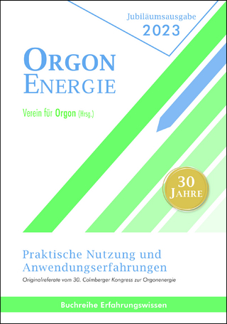 Orgonenergie - Praktische Nutzung und Anwendungserfahrungen 2023