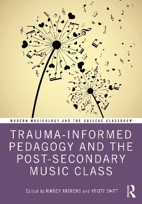 Trauma-Informed Pedagogy and the Post-Secondary Music Class - 