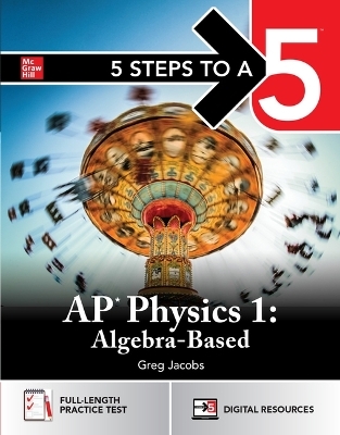 5 Steps to a 5: AP Physics 1 2026: Practice AP Tests + AP Content Review + Digital Exams - Greg Jacobs