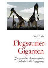 Flugsaurier-Giganten - Ernst Probst